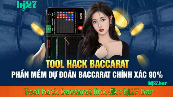 Kinh nghiệm sử dụng Tool Baccarat BJ27 hiệu quả