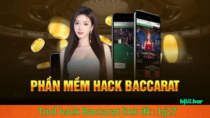 Tool Baccarat BJ27: Giải pháp tối ưu cho người chơi Baccarat