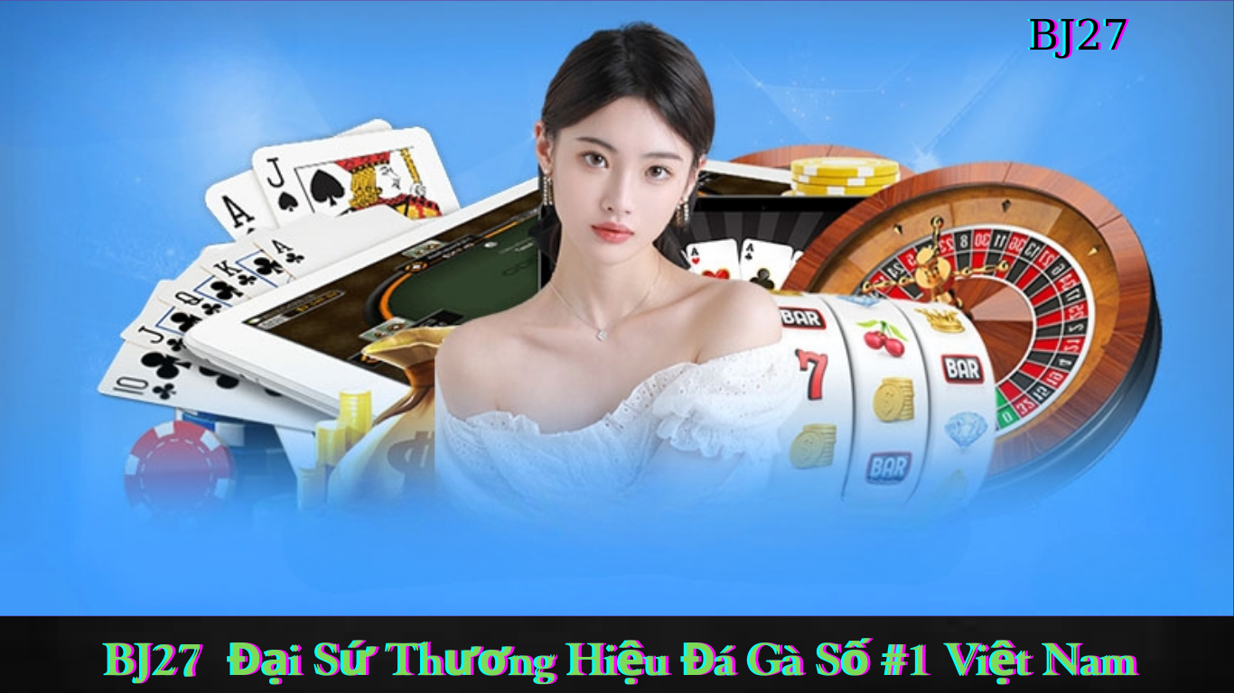Hướng dẫn tham gia đăng ký và tận hưởng dịch vụ của BJ27