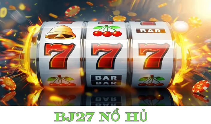 NỔ HỦ TRANG WEBSITE NHÀ CÁI BJ27